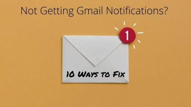 No Recibes Las Notificaciones De Gmail 10 Maneras De Arreglar Tuto