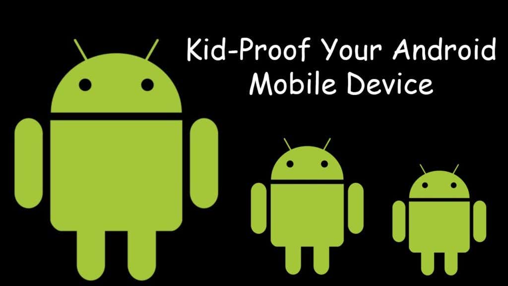 How To Kid-Proof Your Android Mobile Device image - cover