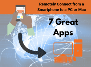 7 Great Apps To Remotely Access a PC Or Mac From a Smartphone Or Tablet
