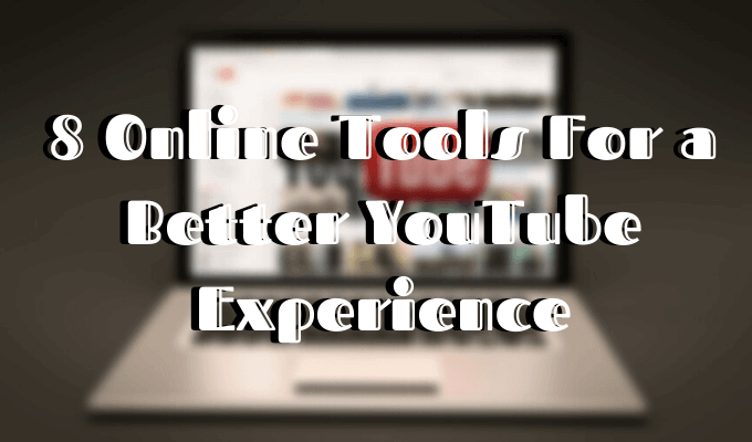 8 Best YouTube Tools For a Better Video Experience - 87