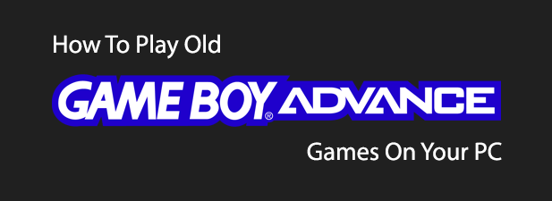 How To Play Old Game Boy Advance Games On Your PC - 74