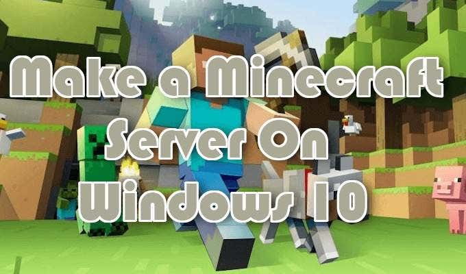 Make a Minecraft Server On Windows 10 image - Make-a-Minecraft-Server-On-Windows-10