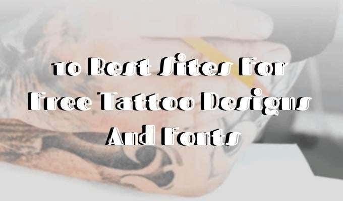 10 Best Sites For Free Tattoo Designs And Fonts - 36