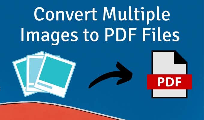 How to Convert Multiple Images into PDF Files - 16