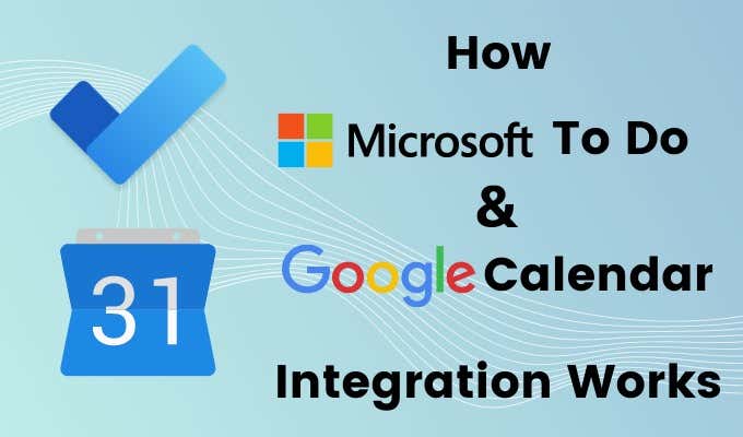 How Microsoft To Do Google Calendar Integration Works - 93