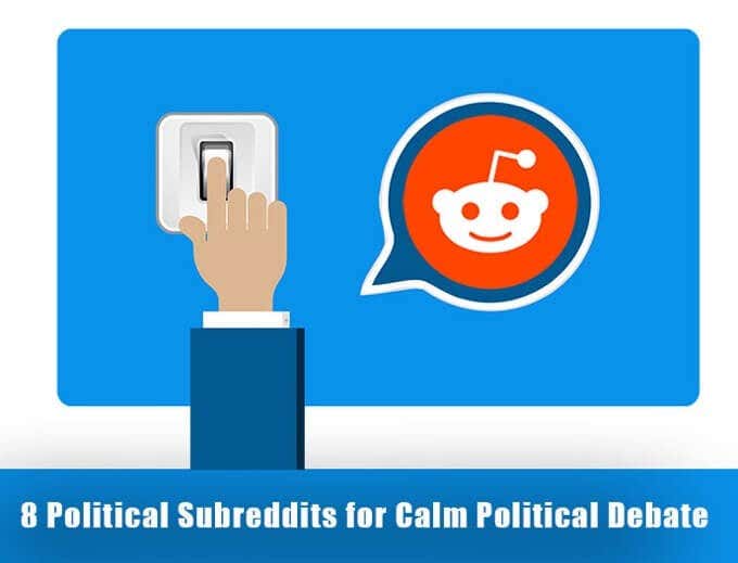 8 Political Subreddits for Calm Political Debate - 75