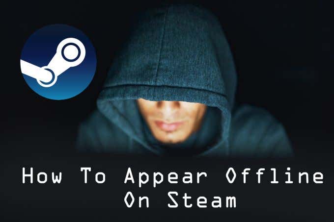 How to Appear Offline or Invisible on Steam