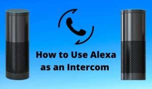 How to Use Alexa as an Intercom