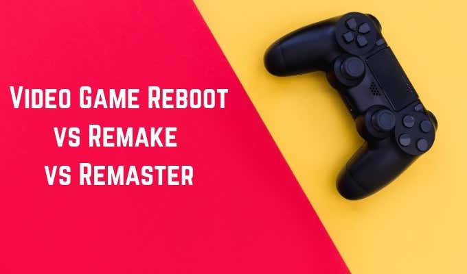 Differences Between a Video Game Reboot vs Remake vs Remaster - 78