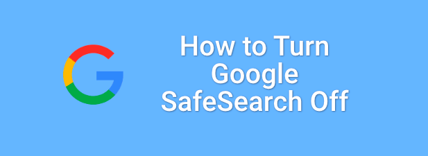 How to Turn Google SafeSearch Off - 17